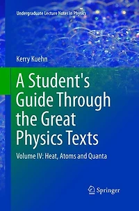 A Student's Guide Through the Great Physics Texts: Volume IV: Heat, Atoms and Quanta