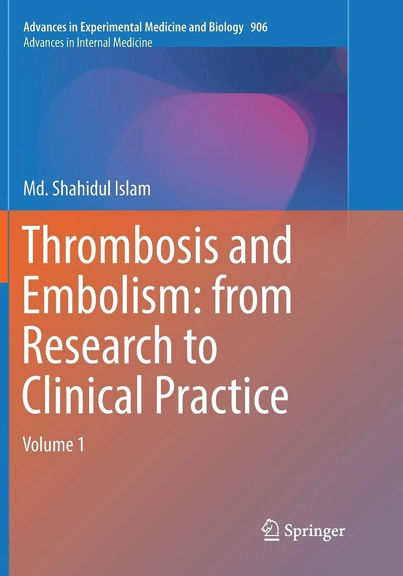 Thrombosis and Embolism: from Research to Clinical Practice: Volume 1