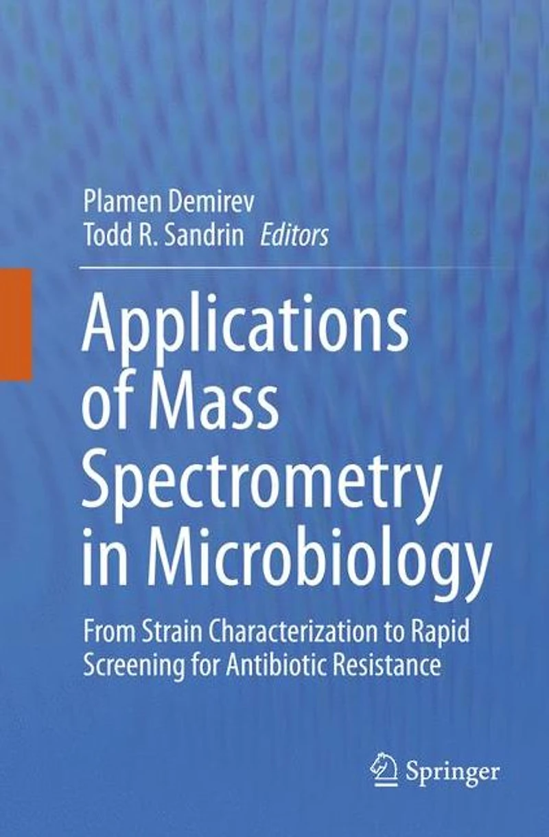 Applications of Mass Spectrometry Microbiology: From Strain Characterization to Rapid Screening for Antibiotic Resistance