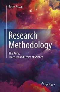 Research Methodology: The Aims, Practices and Ethics of Science
