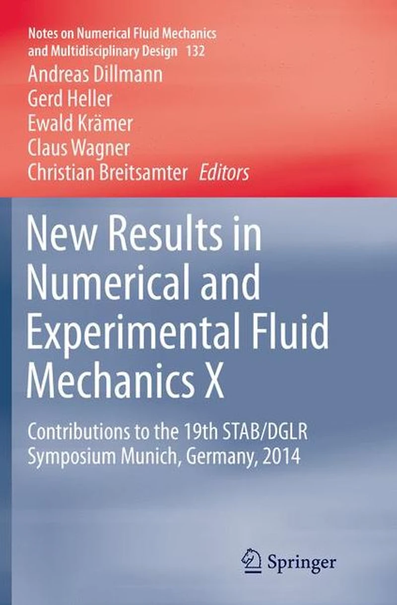 New Results Numerical and Experimental Fluid Mechanics X: Contributions to the 19th STAB/DGLR Symposium Munich, Germany, 2014