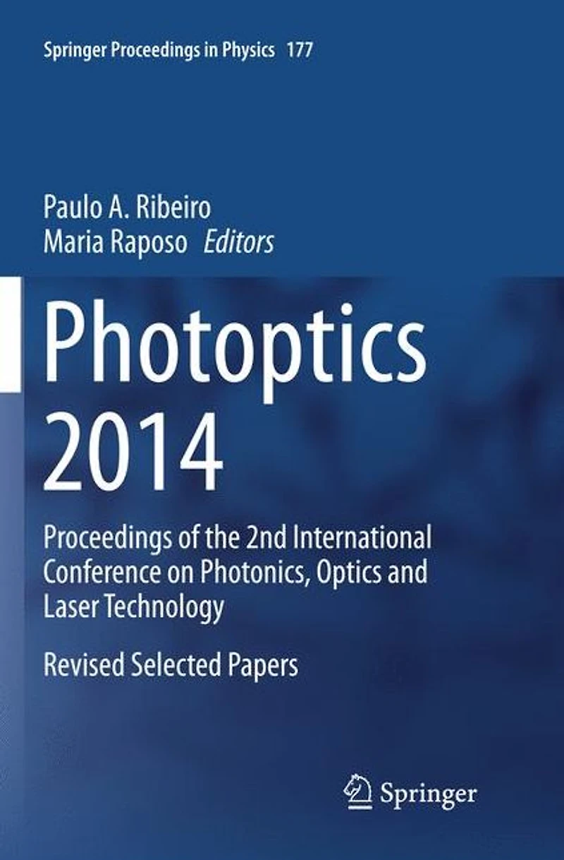 Photoptics 2014: Proceedings of the 2nd International Conference on Photonics, Optics and Laser Technology Revised Selected Papers