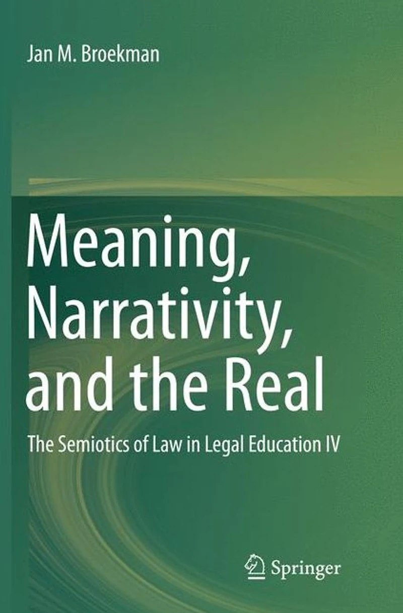 Meaning, Narrativity, and The Real: Semiotics of Law Legal Education IV