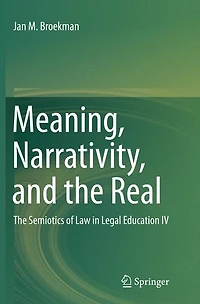Meaning, Narrativity, and The Real: Semiotics of Law Legal Education IV