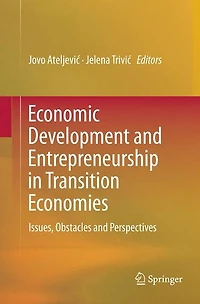 Economic Development and Entrepreneurship Transition Economies: Issues, Obstacles Perspectives