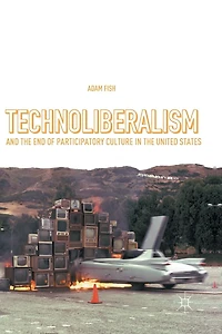 Technoliberalism and the End of Participatory Culture United States