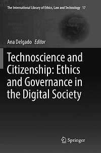 Technoscience and Citizenship: Ethics Governance the Digital Society