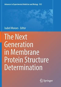 The Next Generation Membrane Protein Structure Determination