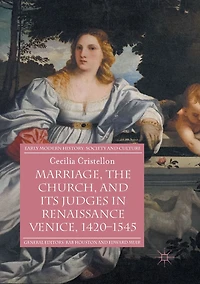 Marriage, the Church, and its Judges Renaissance Venice, 1420-1545