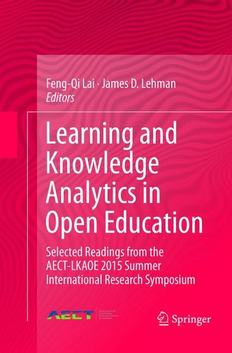 Learning and Knowledge Analytics Open Education: Selected Readings from the AECT-LKAOE 2015 Summer International Research Symposium