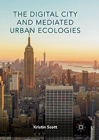 The Digital City and Mediated Urban Ecologies