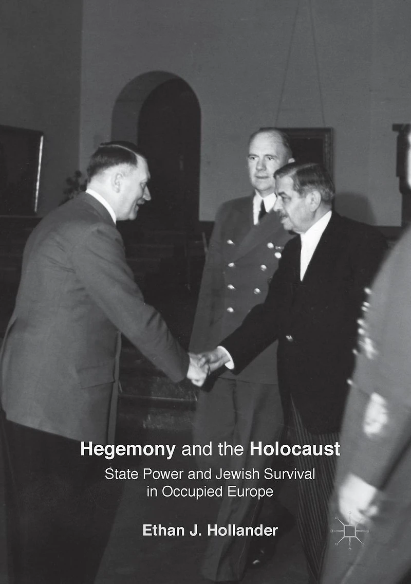 Hegemony and the Holocaust: State Power Jewish Survival Occupied Europe