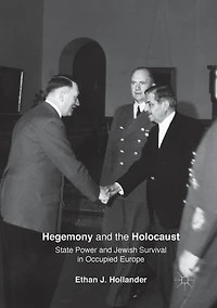 Hegemony and the Holocaust: State Power Jewish Survival Occupied Europe