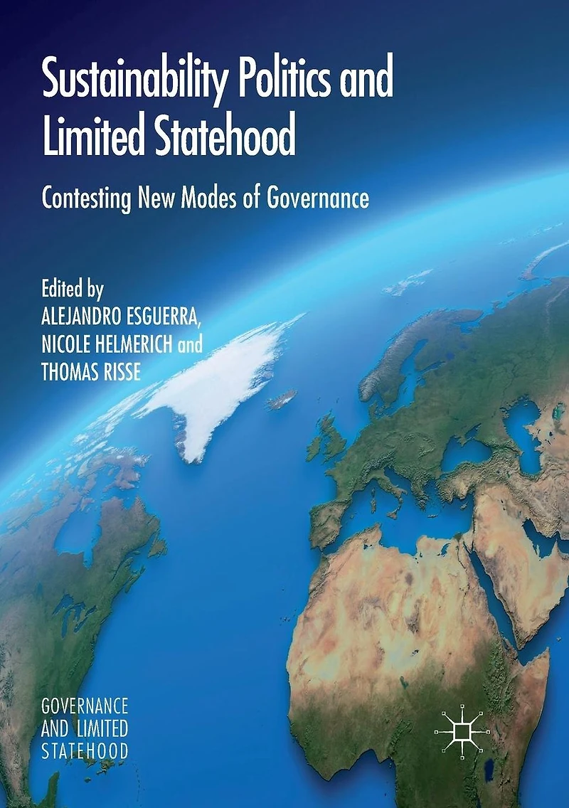 Sustainability Politics and Limited Statehood: Contesting the New Modes of Governance