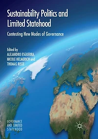 Sustainability Politics and Limited Statehood: Contesting the New Modes of Governance