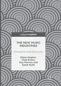 The New Music Industries: Disruption and Discovery