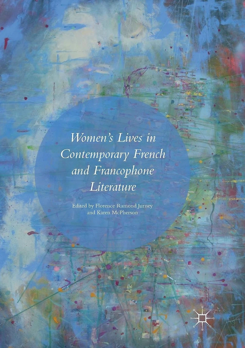 Women's Lives Contemporary French and Francophone Literature