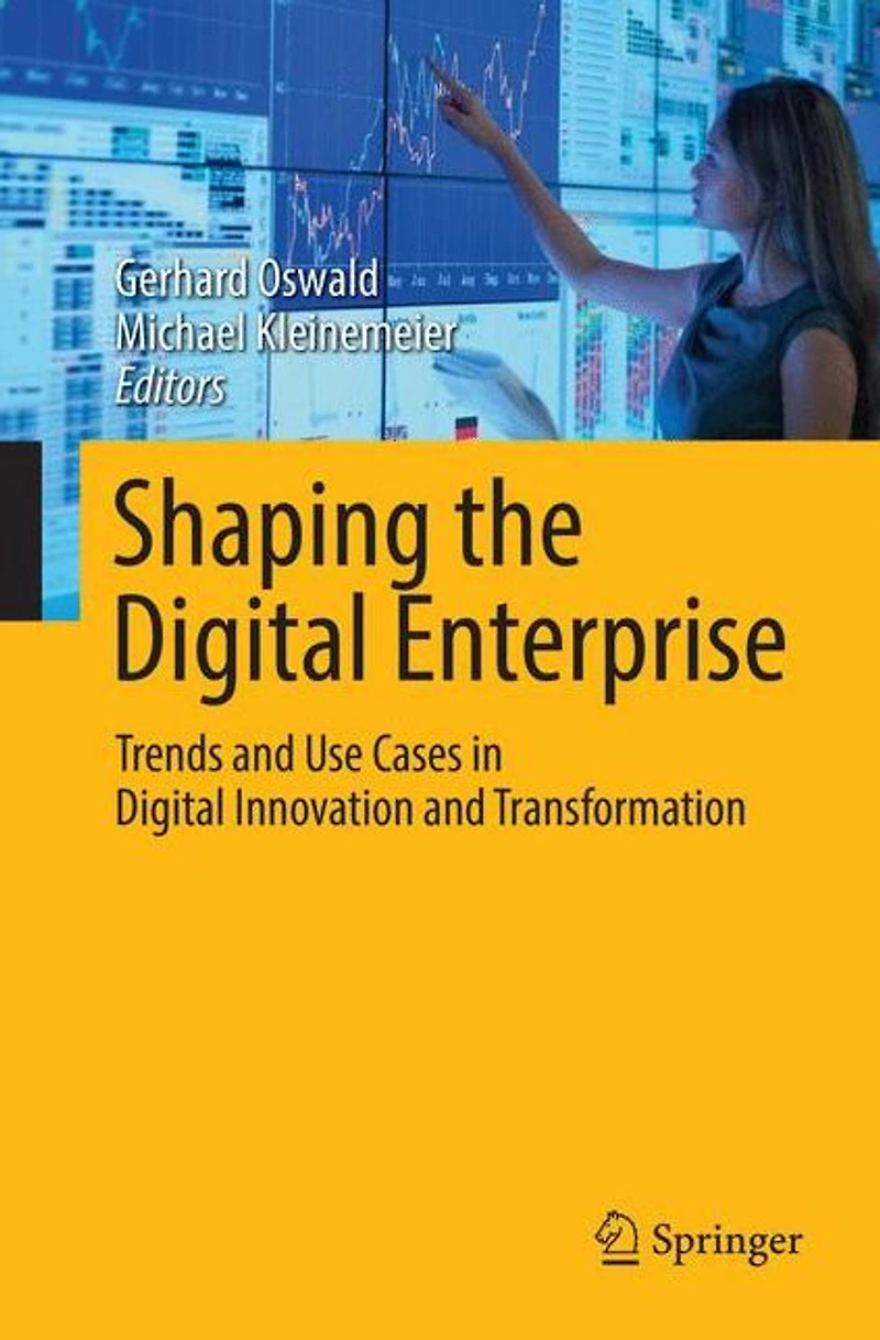 Shaping the Digital Enterprise: Trends and Use Cases Innovation Transformation