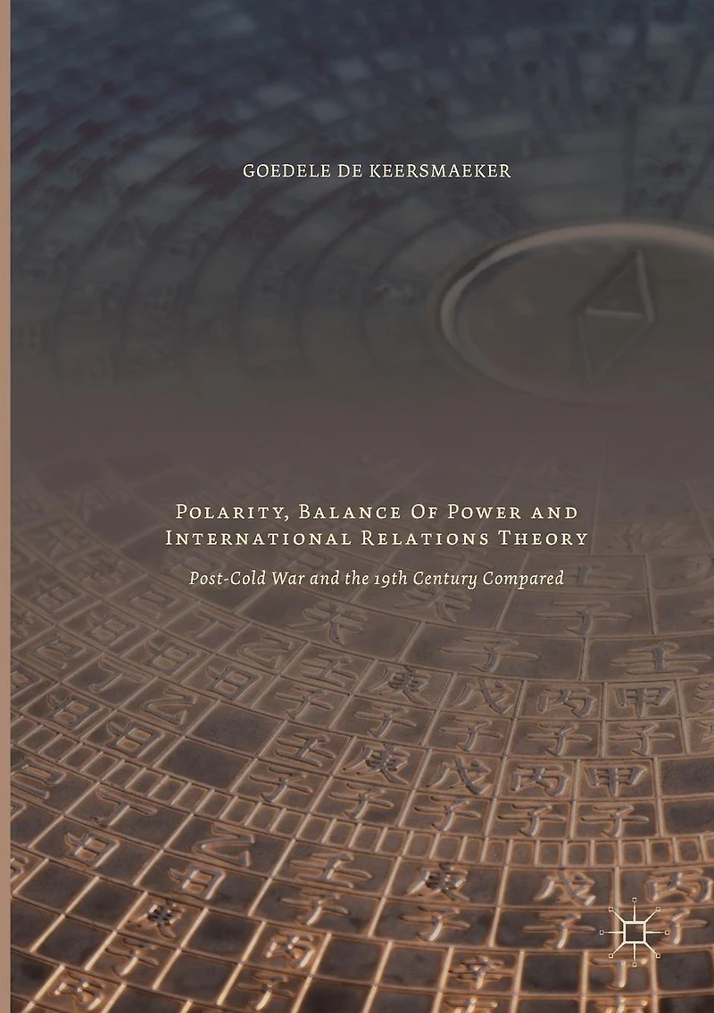 Polarity, Balance of Power and International Relations Theory: Post-Cold War the 19th Century Compared