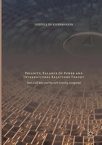 Polarity, Balance of Power and International Relations Theory: Post-Cold War the 19th Century Compared