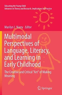 Multimodal Perspectives of Language, Literacy, and Learning Early Childhood: The Creative Critical "Art" Making Meaning