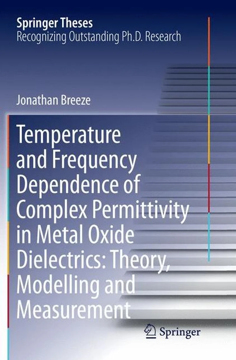 Temperature and Frequency Dependence of Complex Permittivity Metal Oxide Dielectrics: Theory, Modelling Measurement