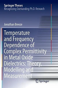 Temperature and Frequency Dependence of Complex Permittivity Metal Oxide Dielectrics: Theory, Modelling Measurement