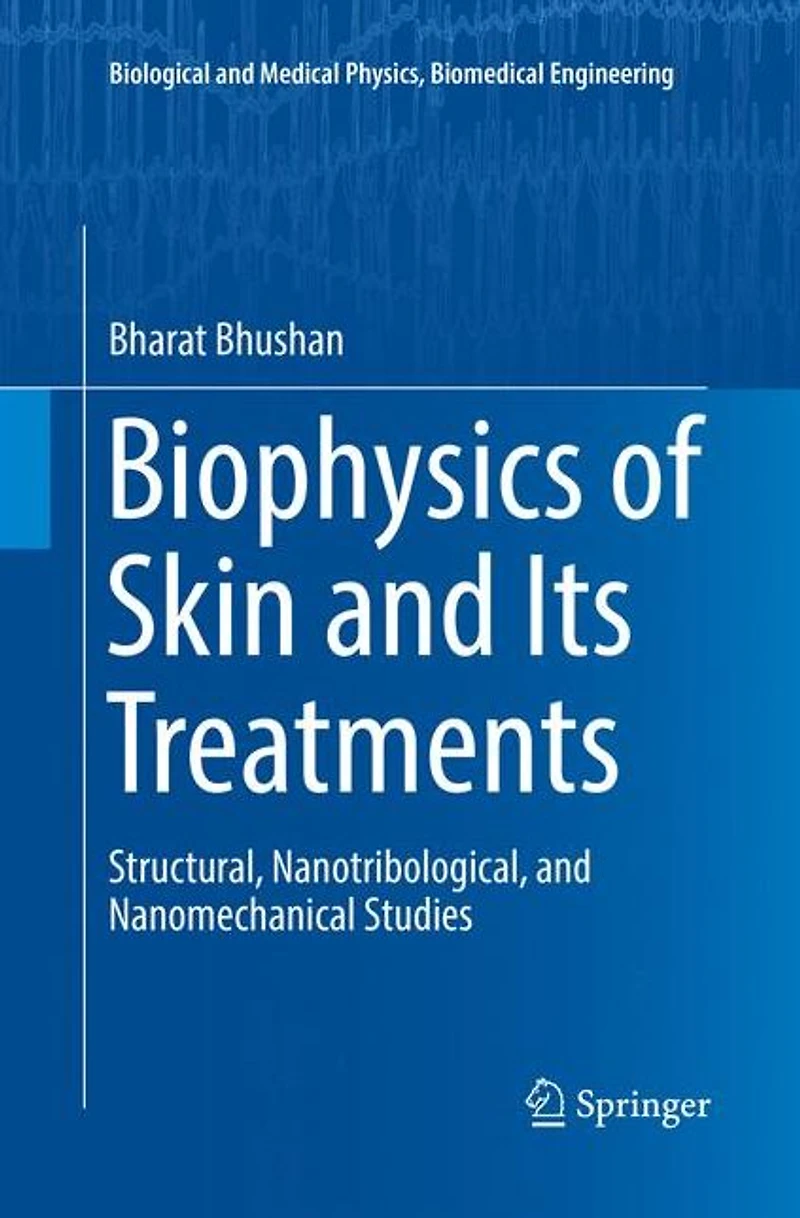 Biophysics of Skin and Its Treatments: Structural, Nanotribological, Nanomechanical Studies