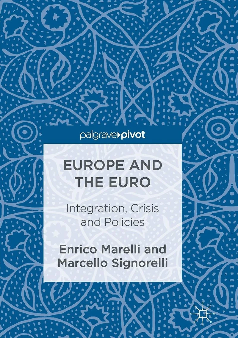 Europe and the Euro: Integration, Crisis Policies