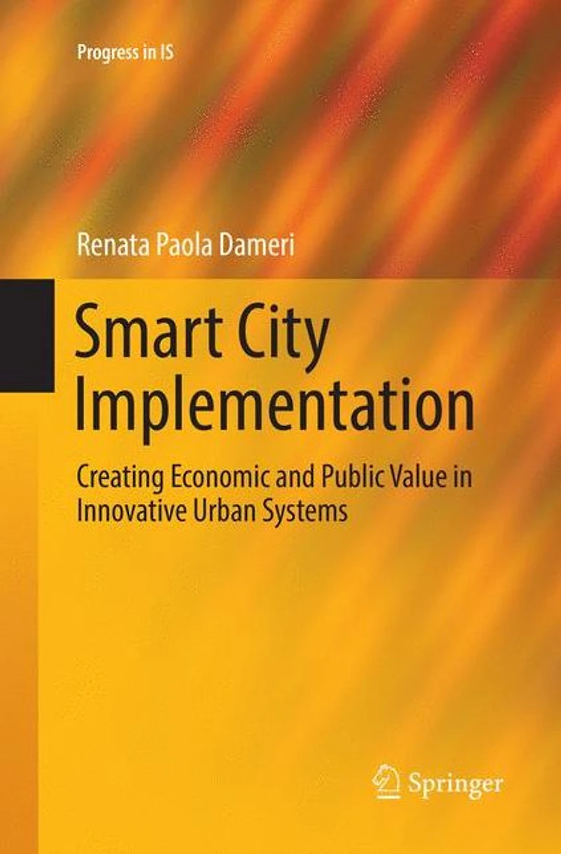 Smart City Implementation: Creating Economic and Public Value Innovative Urban Systems