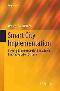Smart City Implementation: Creating Economic and Public Value Innovative Urban Systems