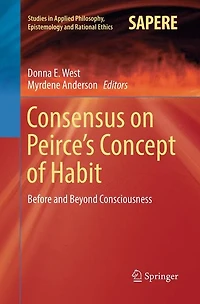 Consensus on Peirce's Concept of Habit: Before and Beyond Consciousness