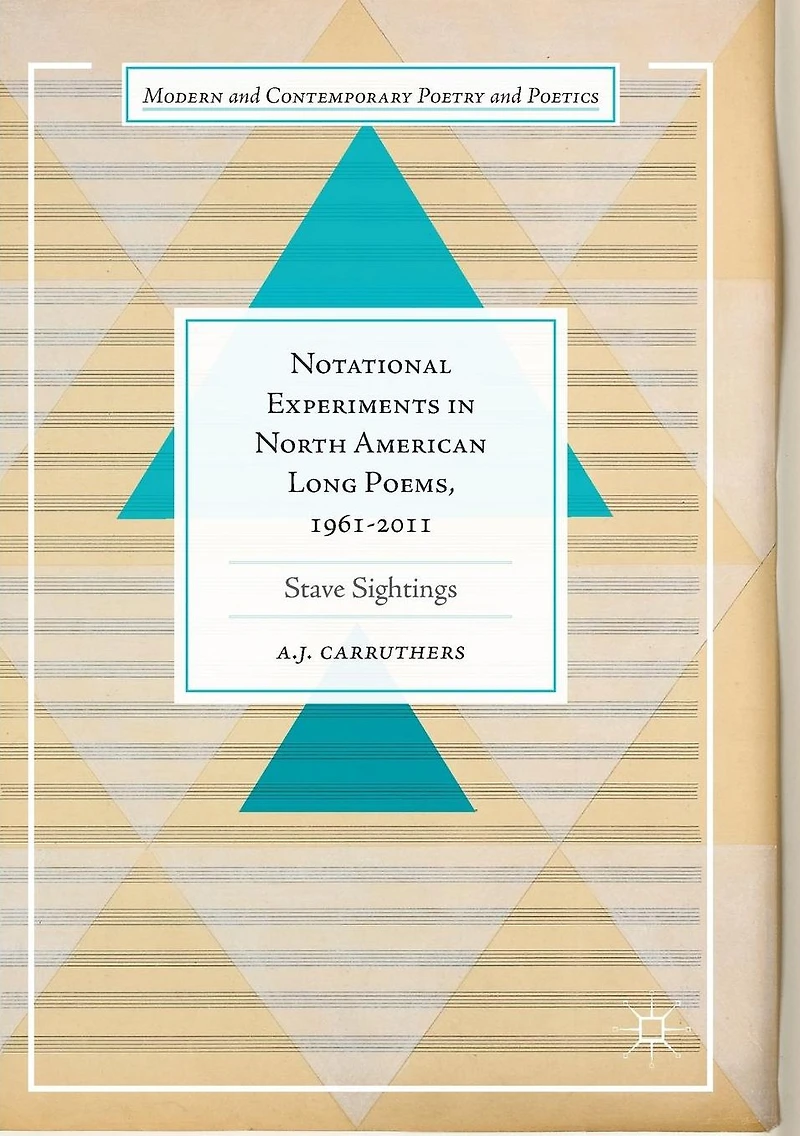 Notational Experiments North American Long Poems, 1961-2011: Stave Sightings