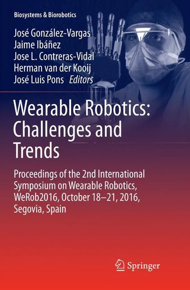 Wearable Robotics: Challenges and Trends: Proceedings of the 2nd International Symposium on Robotics, WeRob2016, October 18-21, 2016, Segovia, Spain