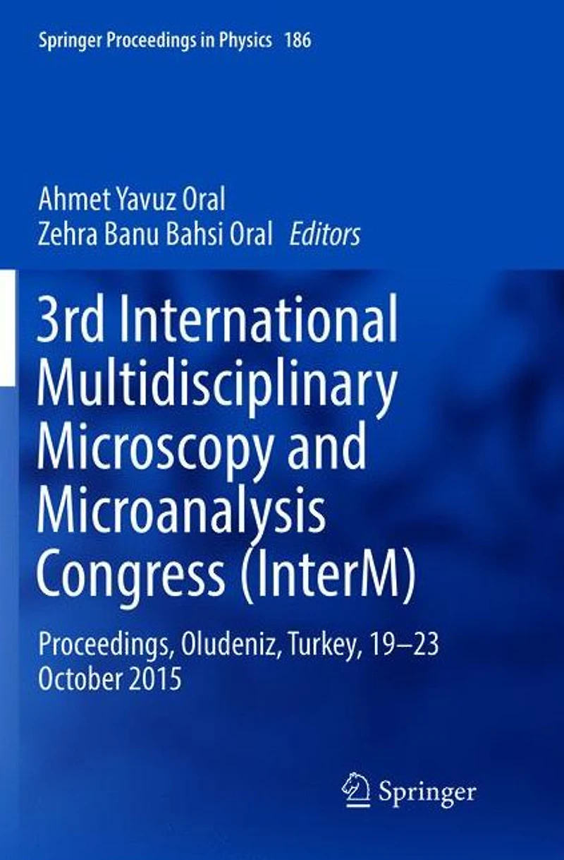 3rd International Multidisciplinary Microscopy and Microanalysis Congress (InterM): Proceedings, Oludeniz, Turkey, 19-23 October 2015