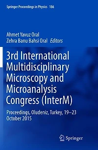 3rd International Multidisciplinary Microscopy and Microanalysis Congress (InterM): Proceedings, Oludeniz, Turkey, 19-23 October 2015