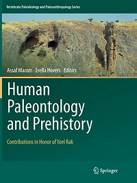 Human Paleontology and Prehistory: Contributions Honor of Yoel Rak