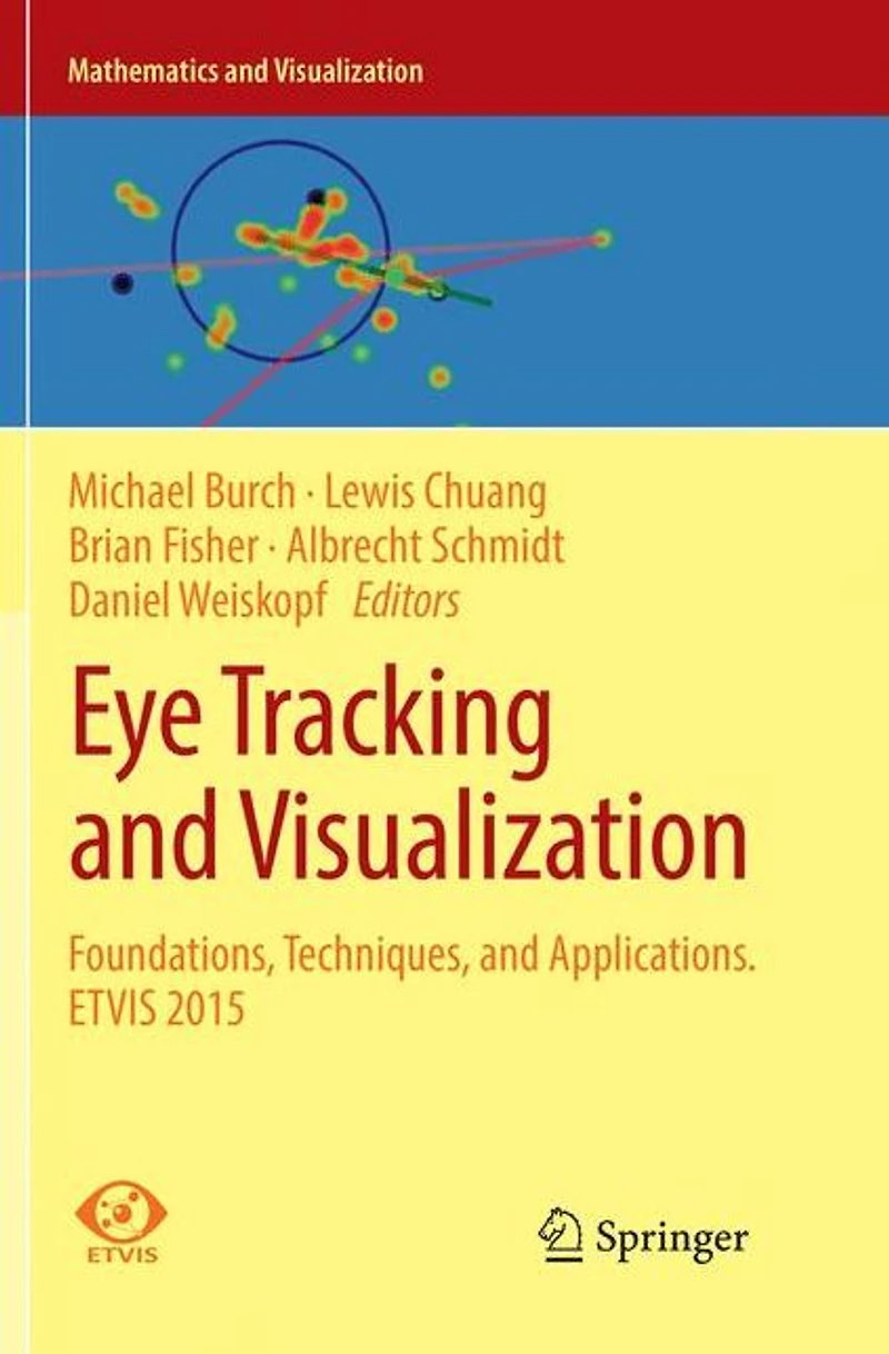 Eye Tracking and Visualization: Foundations, Techniques, Applications. ETVIS 2015
