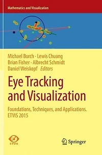 Eye Tracking and Visualization: Foundations, Techniques, Applications. ETVIS 2015