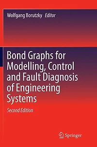Bond Graphs for Modelling, Control and Fault Diagnosis of Engineering Systems