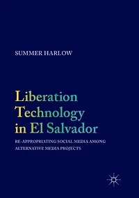 Liberation Technology El Salvador: Re-appropriating Social Media among Alternative Projects