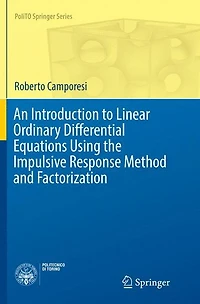 An Introduction to Linear Ordinary Differential Equations Using the Impulsive Response Method and Factorization