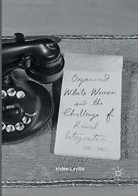 Organized White Women and the Challenge of Racial Integration, 1945-1965: Uneasy, Groundless Moderates