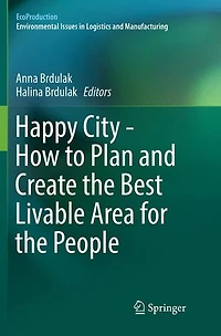 Happy City - How to Plan and Create the Best Livable Area for People