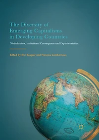 The Diversity of Emerging Capitalisms in Developing Countries: Globalization, Institutional Convergence and Experimentation