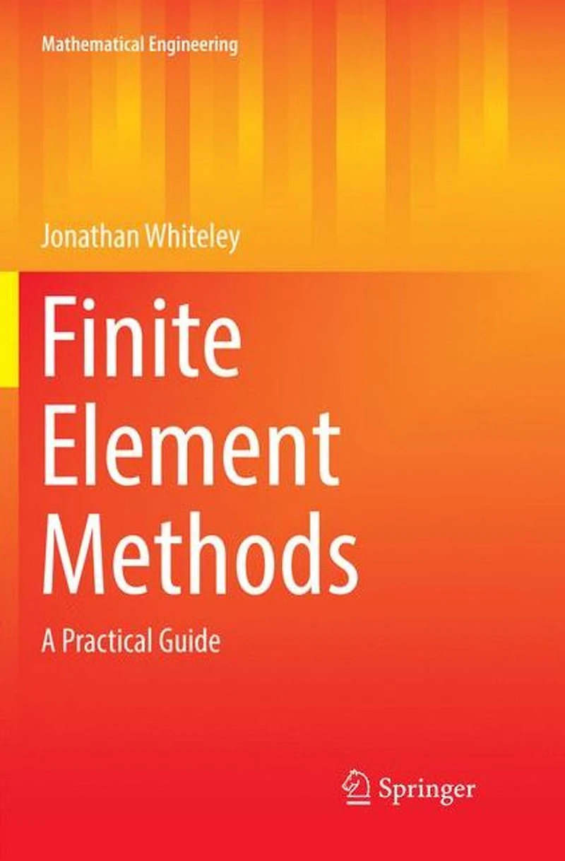 Finite Element Methods: A Practical Guide