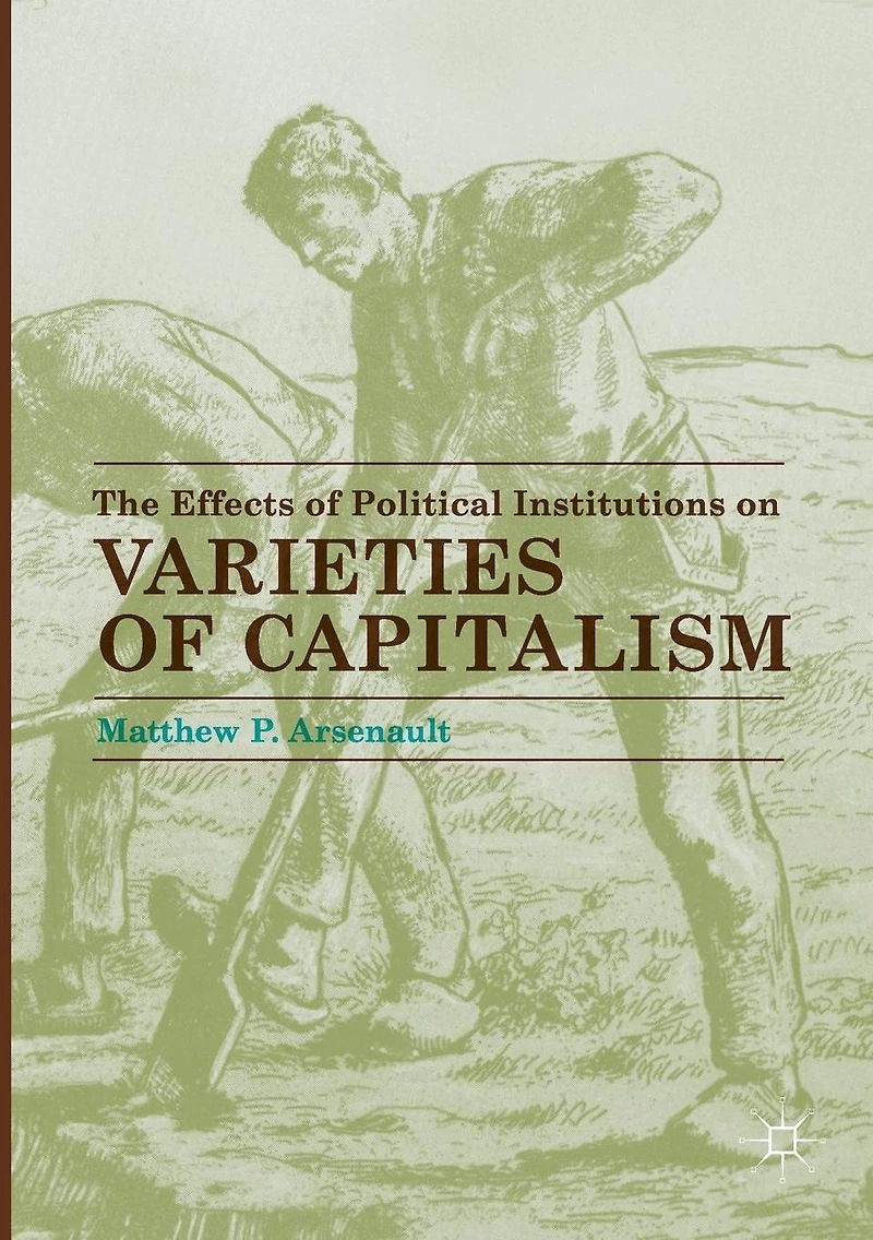 The Effects of Political Institutions on Varieties Capitalism