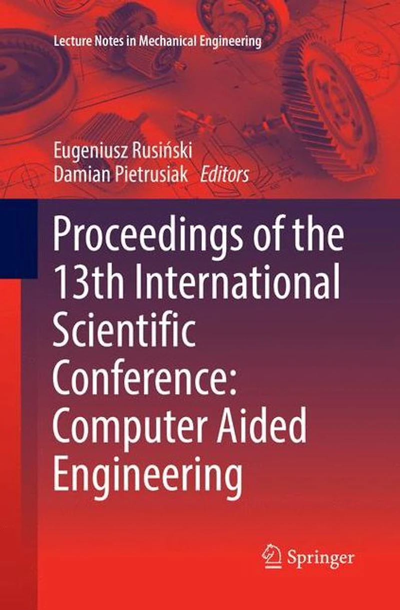 Proceedings of the 13th International Scientific Conference: Computer Aided Engineering
