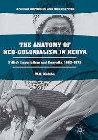 The Anatomy of Neo-Colonialism Kenya: British Imperialism and Kenyatta, 1963-1978
