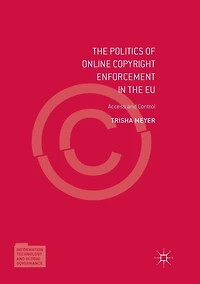 the Politics of Online Copyright Enforcement EU: Access and Control
